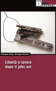 libertà e lavoro dopo il jobs act